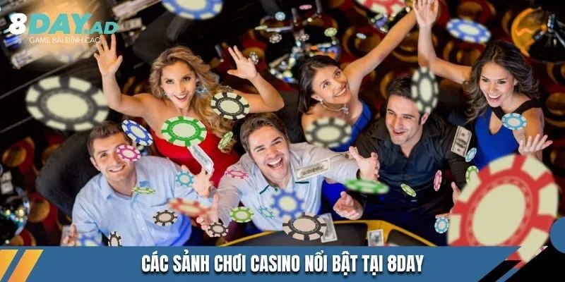 Các sảnh chơi casino nổi bật tại 8DAY
