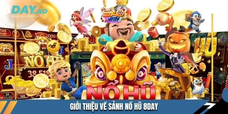 Giới thiệu về sảnh nổ hũ 8DAY