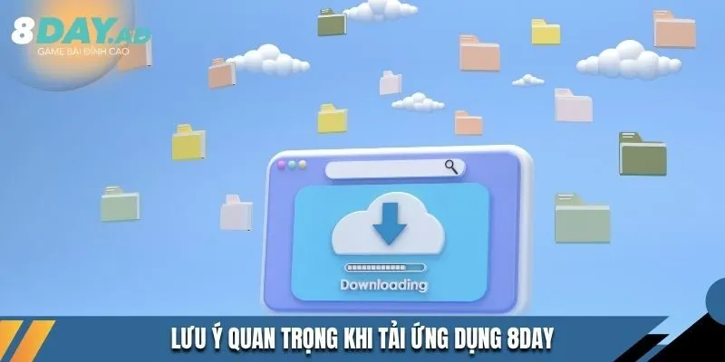 Lưu ý quan trọng khi tải ứng dụng 8DAY